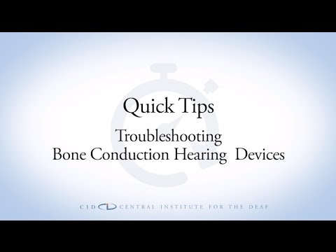 CID Quick Tips Troubleshooting Bone Conduction Hearing Devices